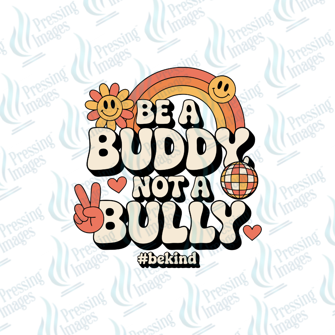 DTF 7273 Be A Buddy Not A Bully