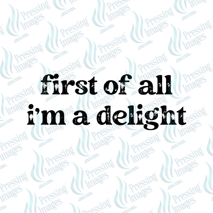 DTF 7298 First Of All I'm A Delight