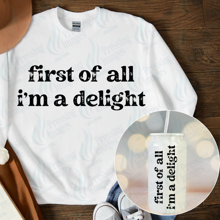 DTF 7298 First Of All I'm A Delight