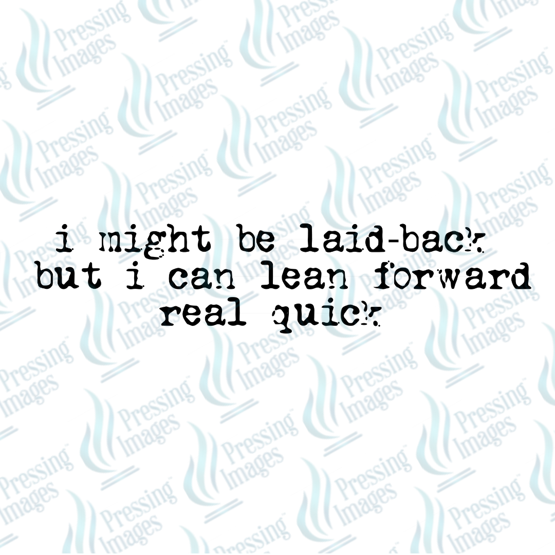 DTF 7299 I Might Be Laid Back