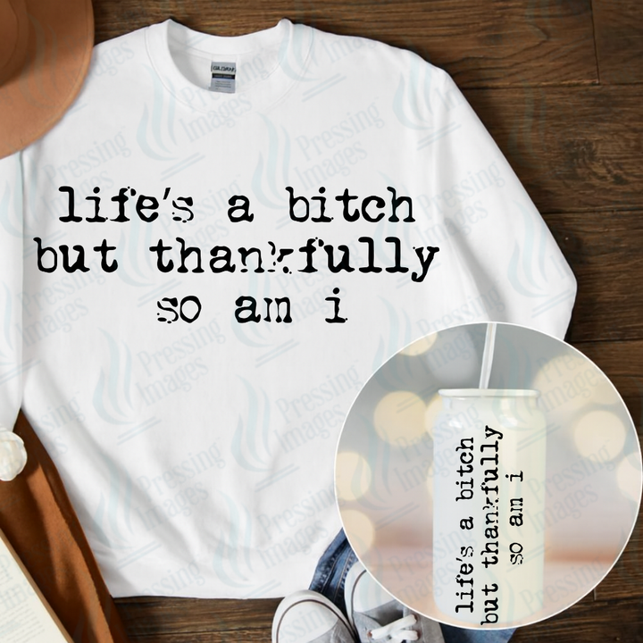 DTF 7302 Life's A Bitch