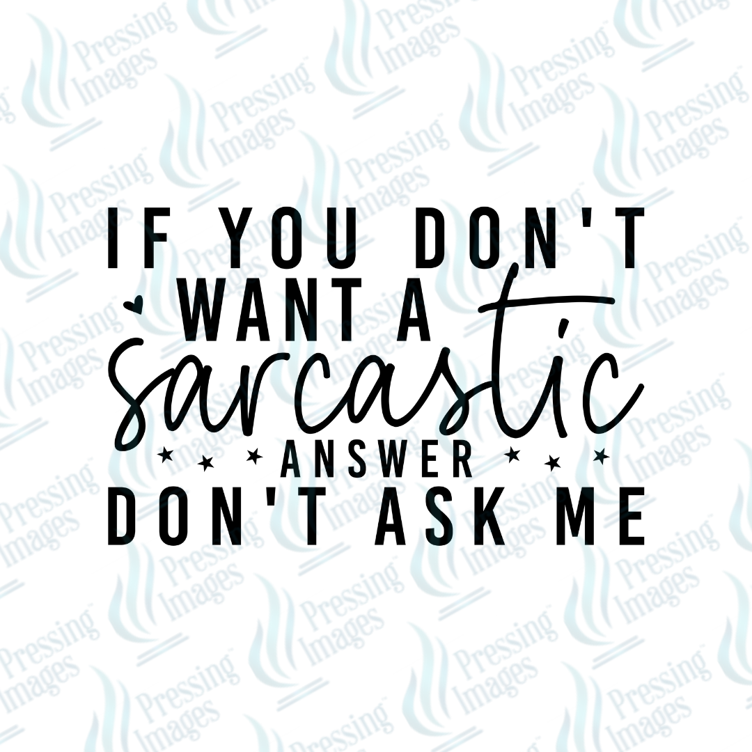 DTF 7312 If You Don't Want A Sarcastic Answer — detail view — Pressing Images Canada