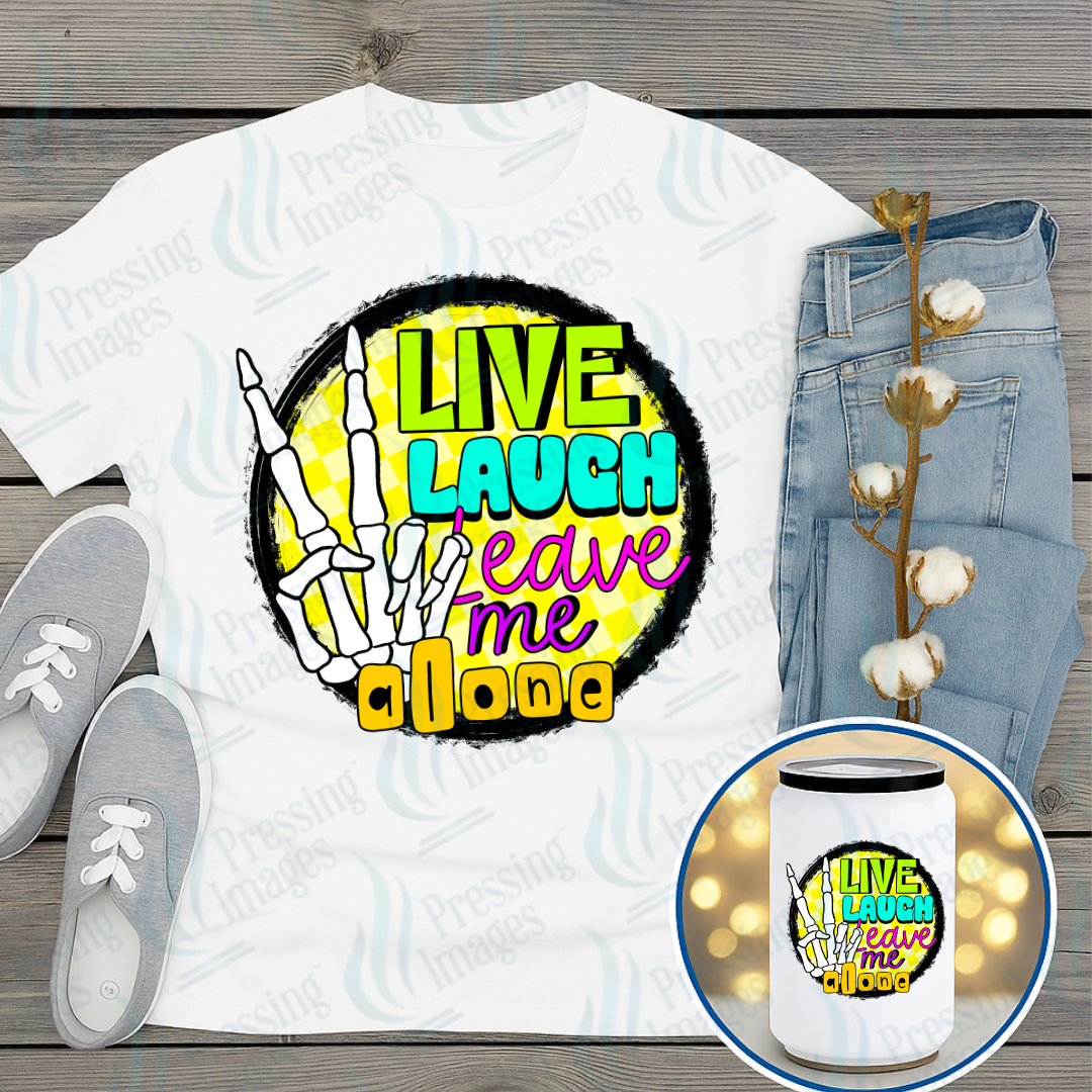 DTF 7313 Live Laugh Leave Me Alone — Pressing Images Canada