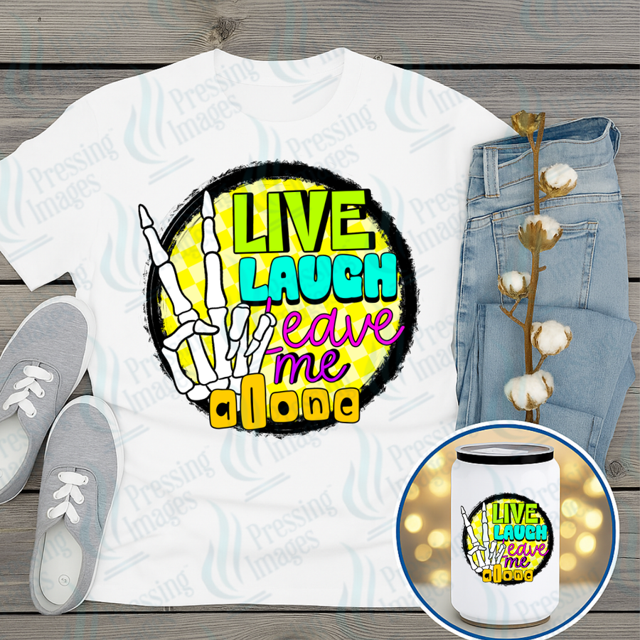 DTF 7313 Live Laugh Leave Me Alone — Pressing Images Canada
