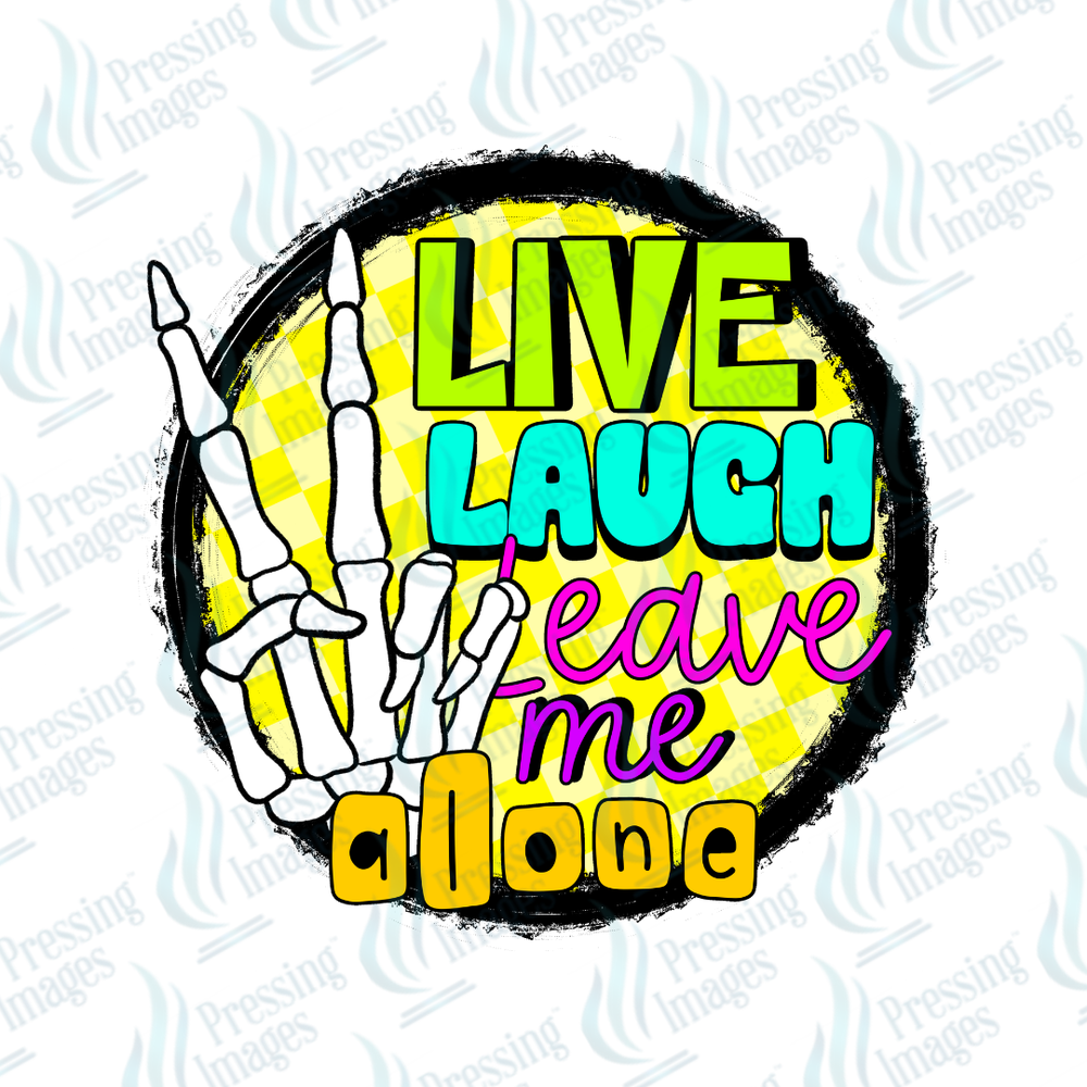 DTF 7313 Live Laugh Leave Me Alone — detail view — Pressing Images Canada