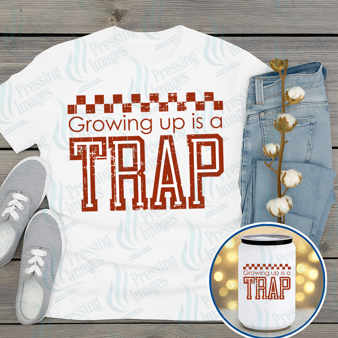 DTF 7315 Growing Up Is A Trap — Pressing Images Canada