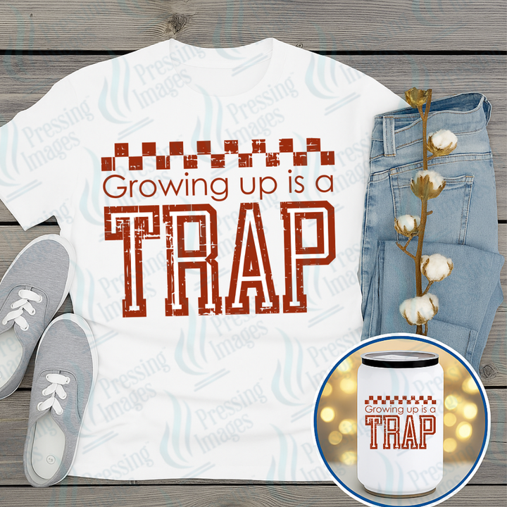 DTF 7315 Growing Up Is A Trap — Pressing Images Canada