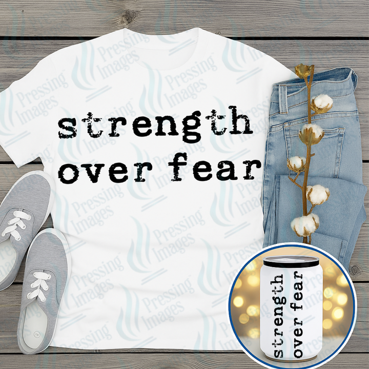 DTF 7322 Strength Over Fear — Pressing Images Canada