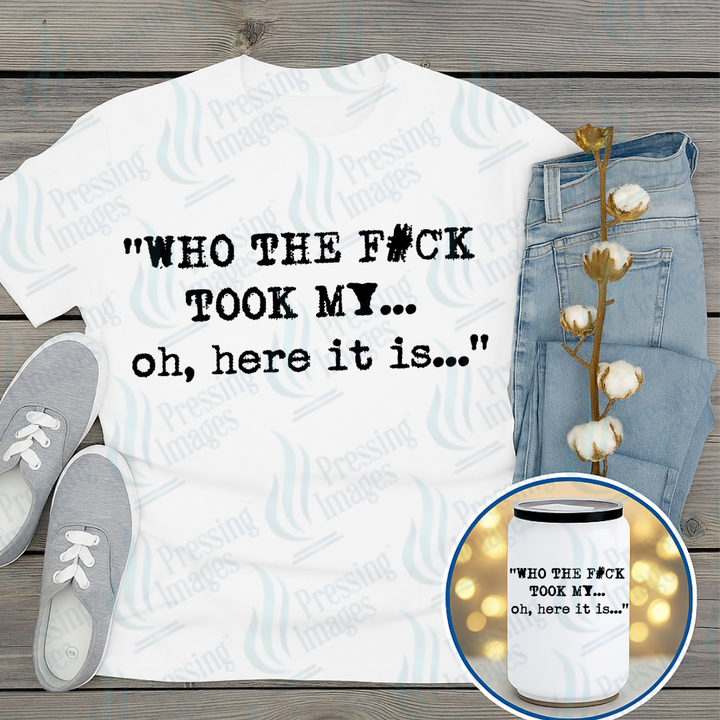 DTF 7325 Who The F Took My... — Pressing Images Canada