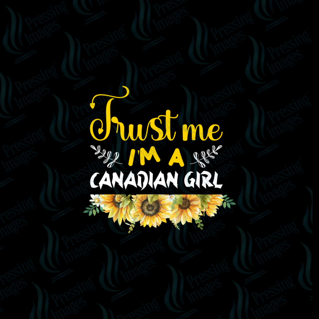 DTF 7334 Trust Me I'm A Canadian Girl — detail view — Pressing Images Canada