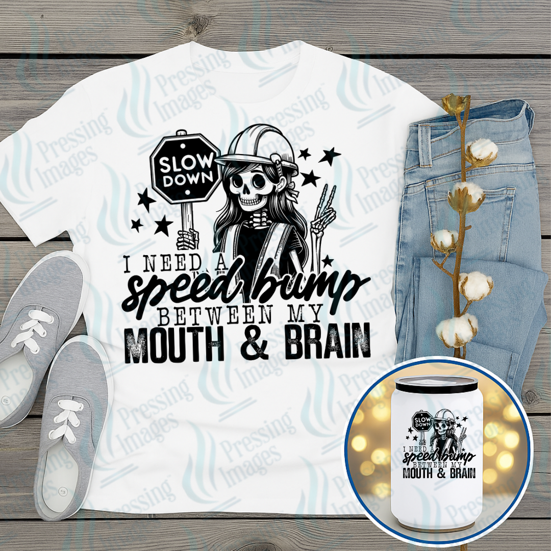 DTF 7365 I Need A Speedbump — Pressing Images Canada