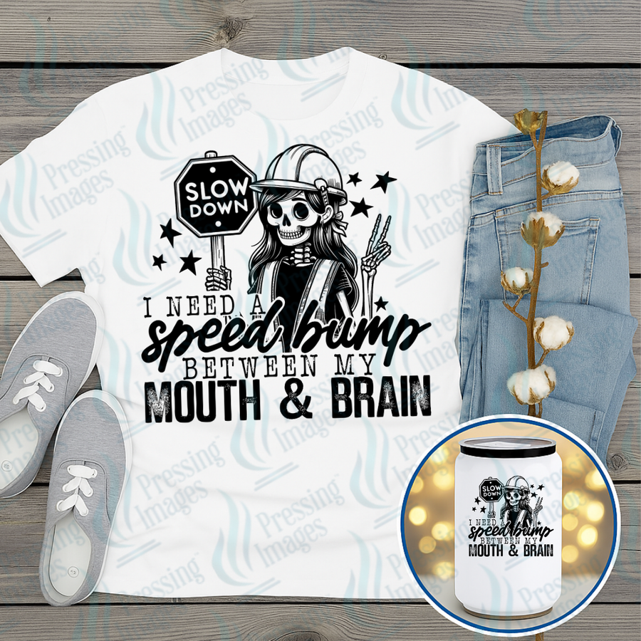 DTF 7365 I Need A Speedbump — Pressing Images Canada