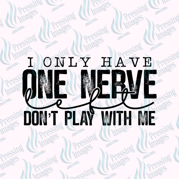 DTF 7366 I Only Have One Nerve — detail view — Pressing Images Canada