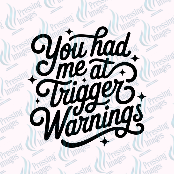 DTF 7377 You Had Me At Trigger Warning — detail view — Pressing Images Canada