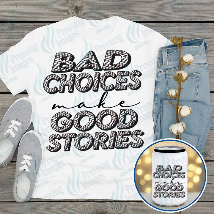 DTF 7380 Bad Choices — Pressing Images Canada