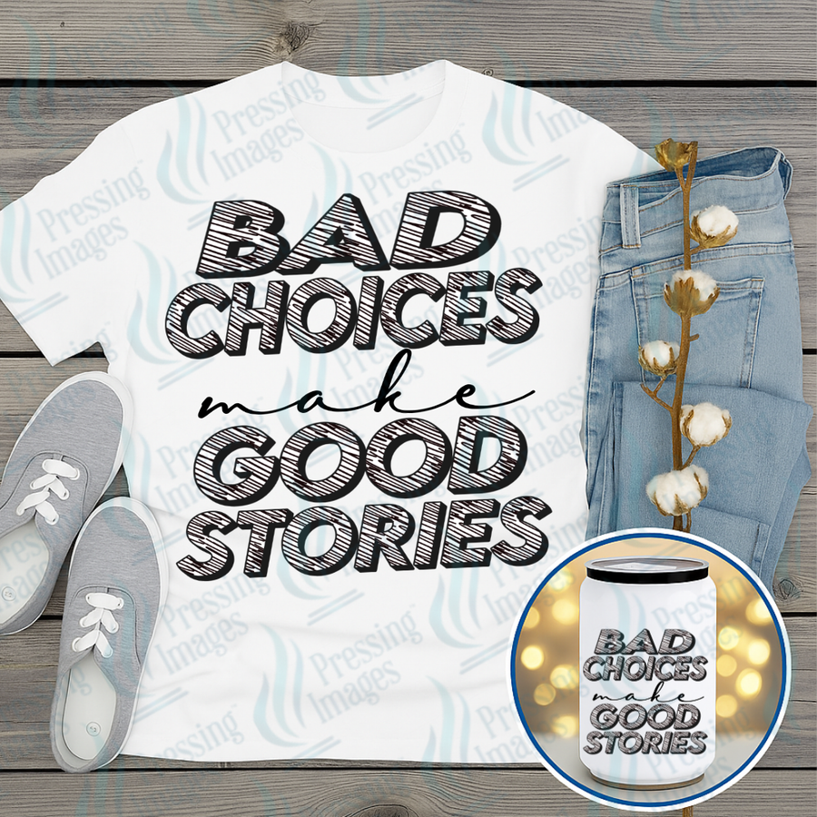 DTF 7380 Bad Choices — Pressing Images Canada