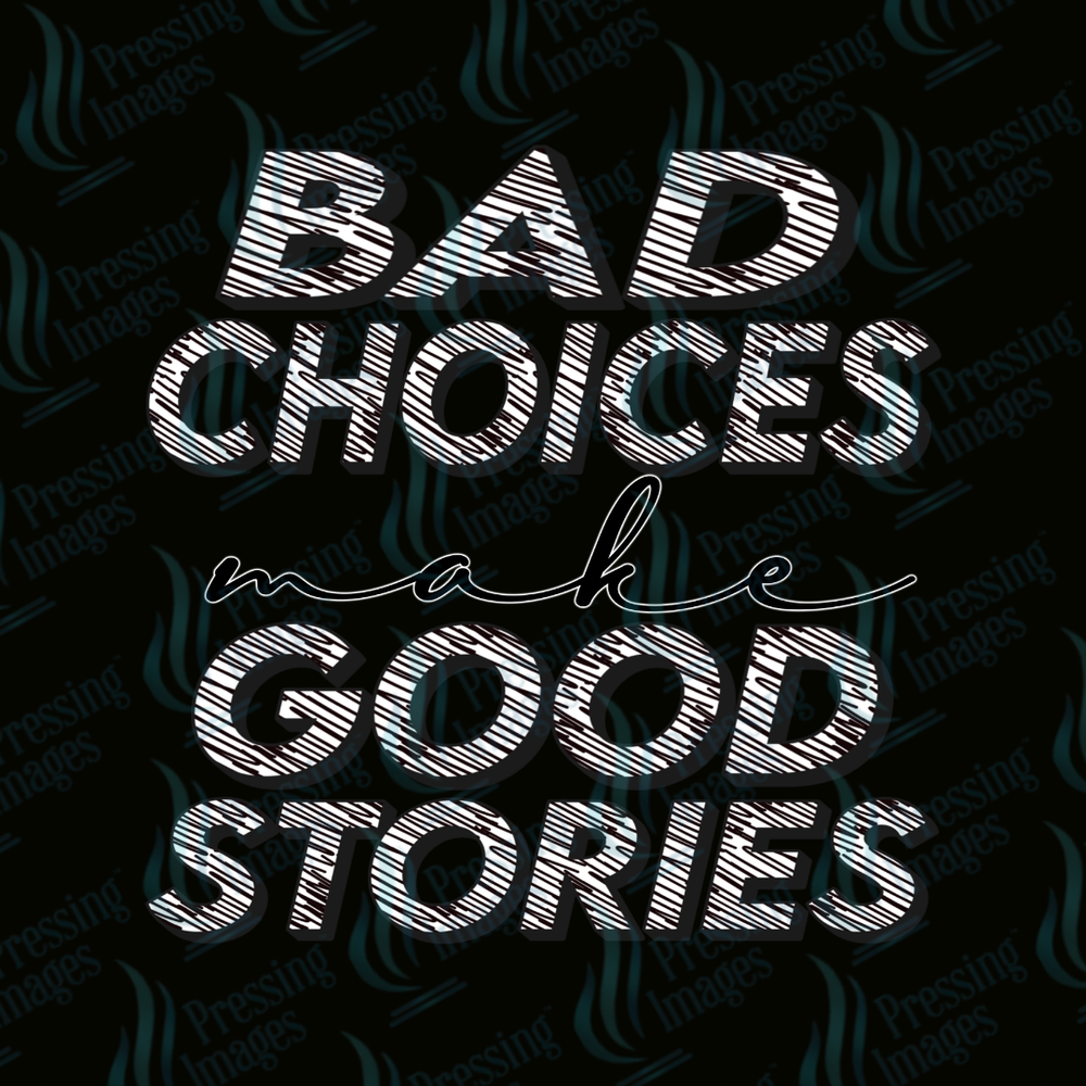 DTF 7380 Bad Choices — detail view — Pressing Images Canada