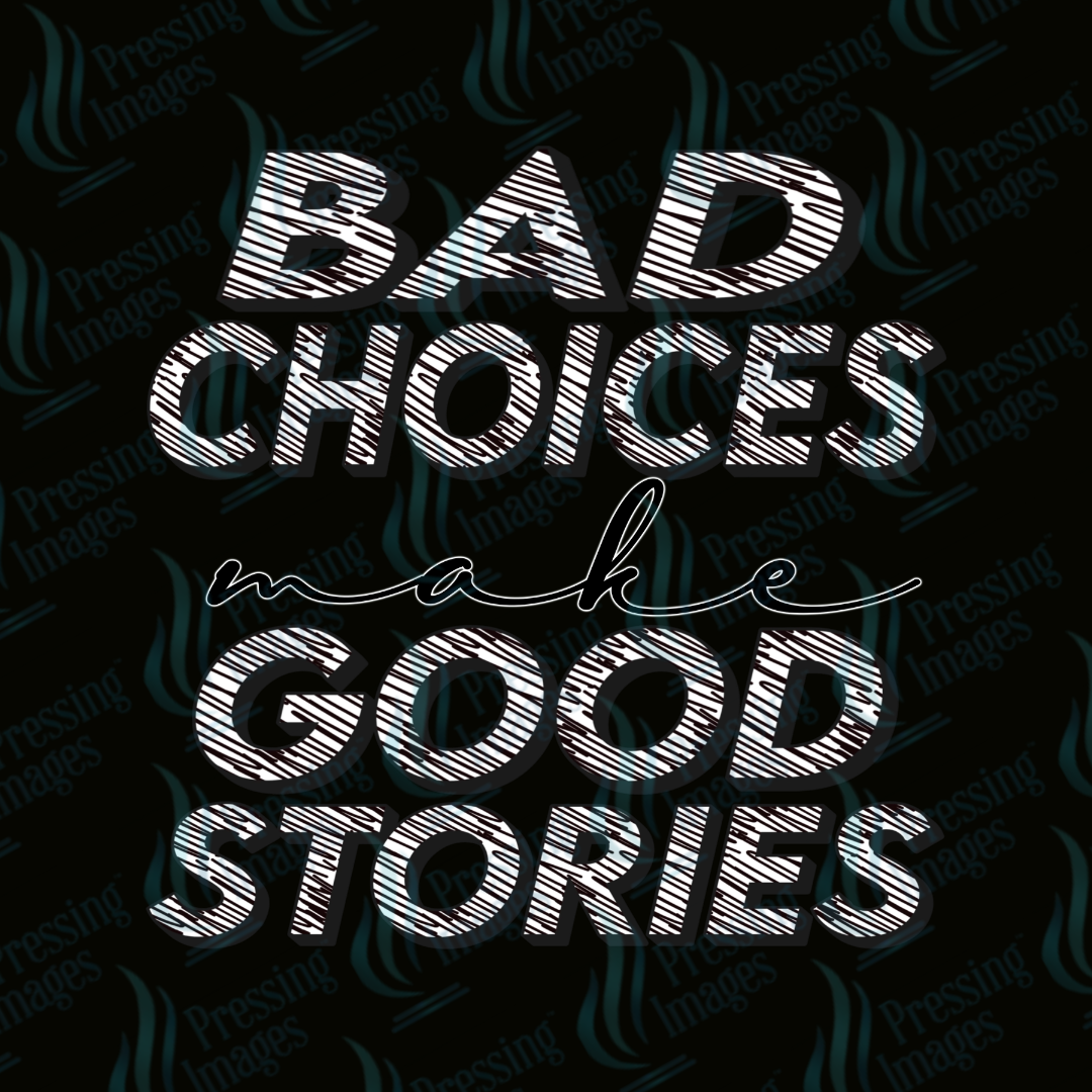 DTF 7380 Bad Choices — detail view — Pressing Images Canada