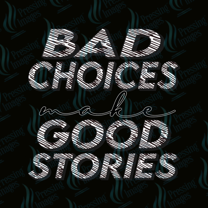 DTF 7380 Bad Choices — detail view — Pressing Images Canada