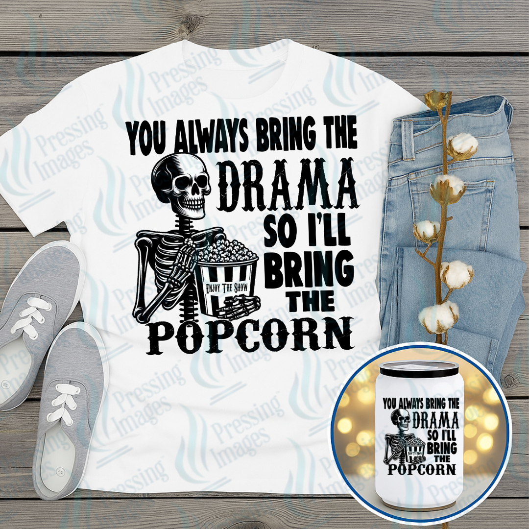 DTF 7382 You Always Bring The Drama — Pressing Images Canada