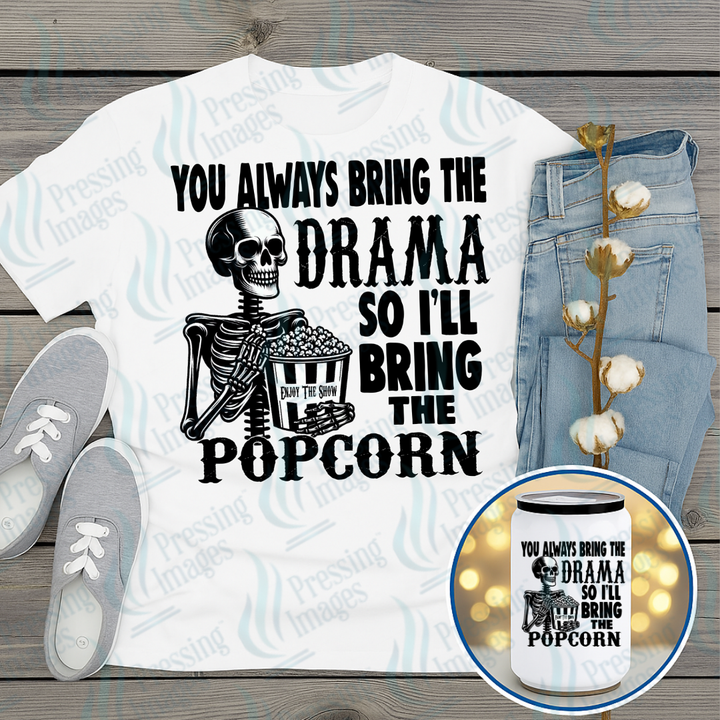 DTF 7382 You Always Bring The Drama — Pressing Images Canada