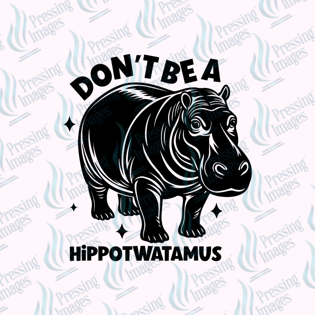 DTF 7393 Don't Be A Hippotwatamus — detail view — Pressing Images Canada