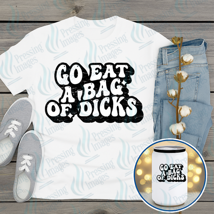 DTF 7399 Go Eat A Bag Of Dicks — Pressing Images Canada