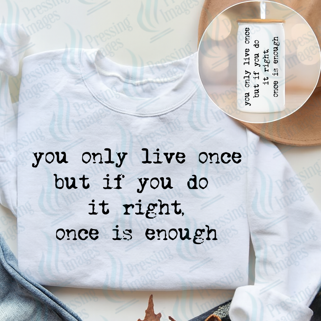 DTF 7404 Only Live Once — Pressing Images Canada
