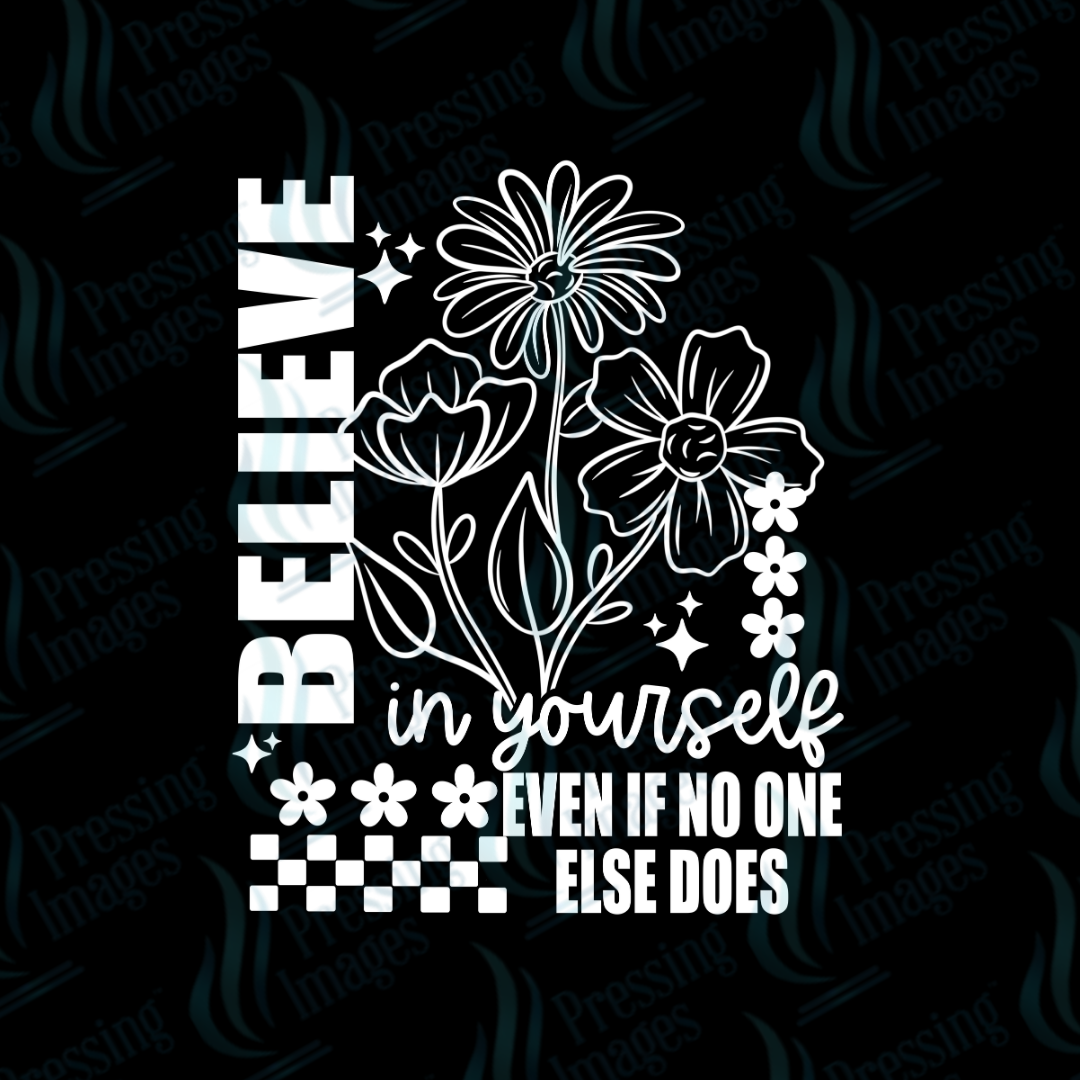 DTF 7405 Believe In Yourself — application example — Pressing Images Canada