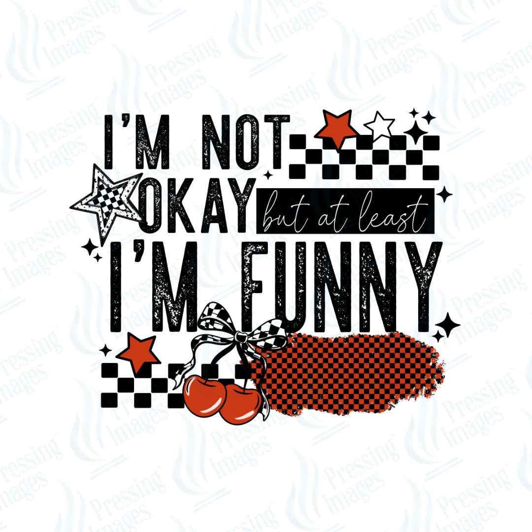 DTF 7416 I'm Not Okay But At Least I'm Funny — size reference — Pressing Images Canada