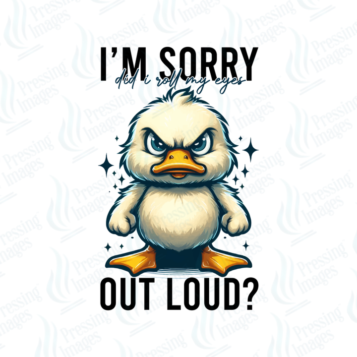 DTF 7425 I'm Sorry Did I Roll My Eyes Too Loud — detail view — Pressing Images Canada
