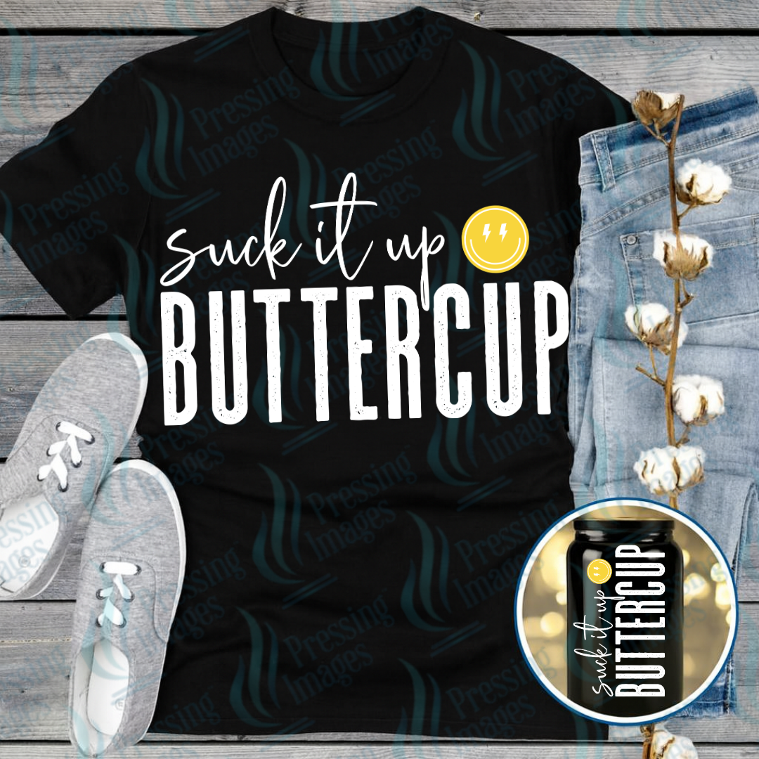 DTF 7512 Suck It Up Buttercup — Pressing Images Canada