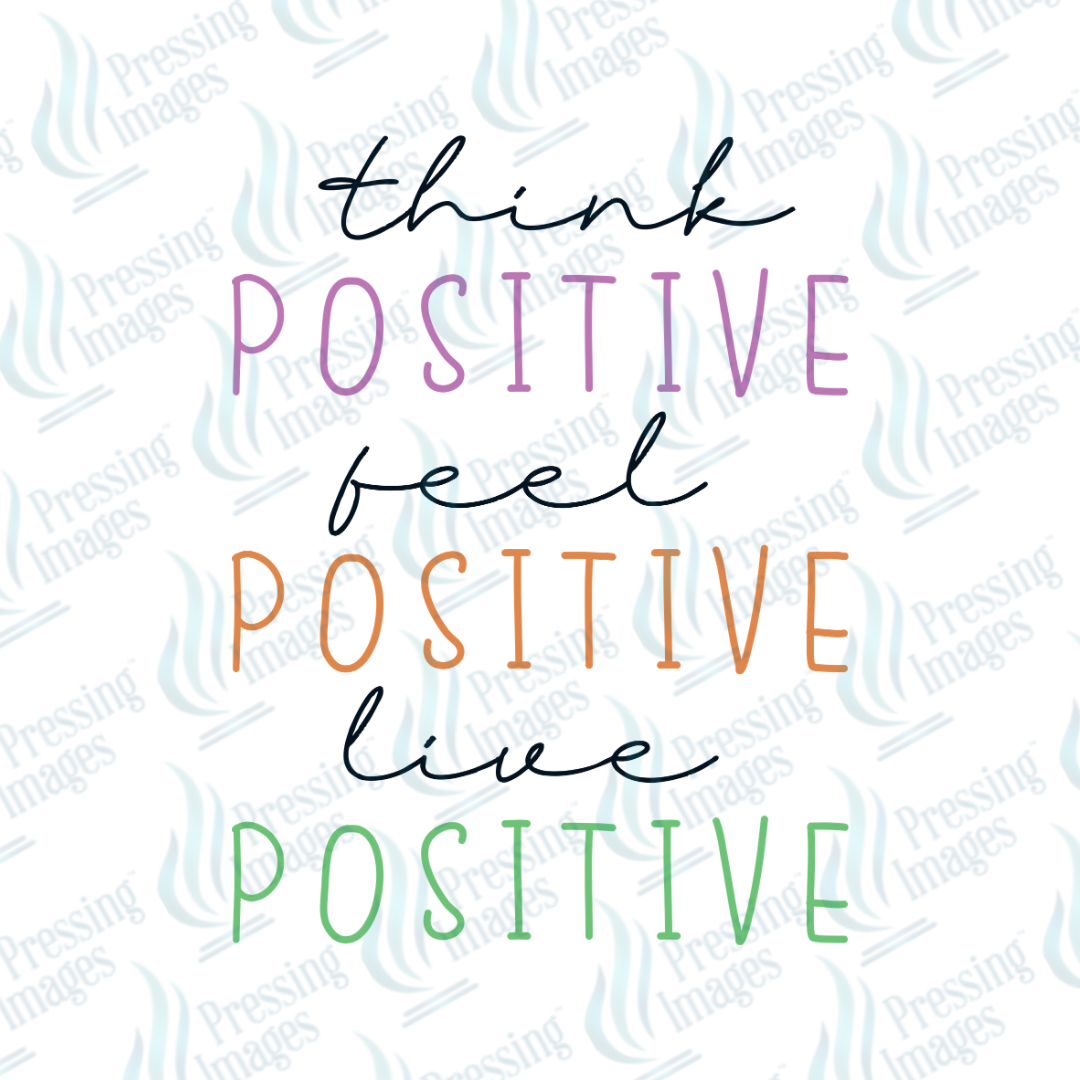 DTF 7555 Think Positive — application example — Pressing Images Canada