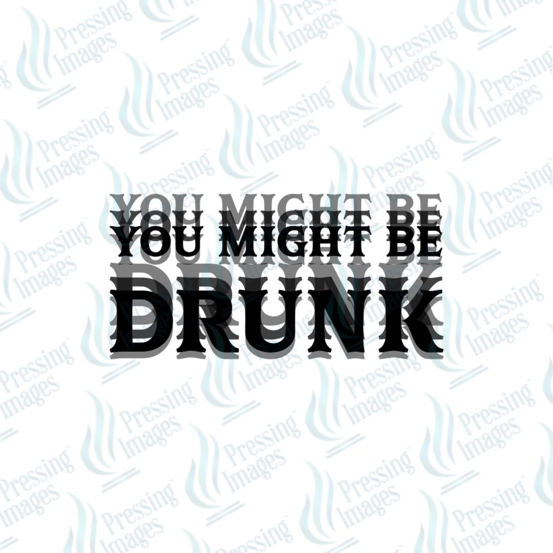 DTF 7581 You Might Be Drunk — view 6 — Pressing Images Canada