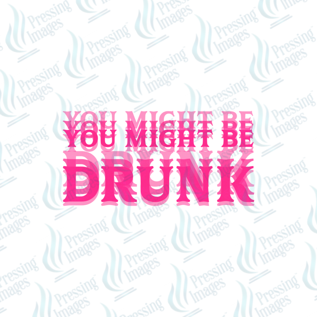 DTF 7581 You Might Be Drunk — packaging — Pressing Images Canada