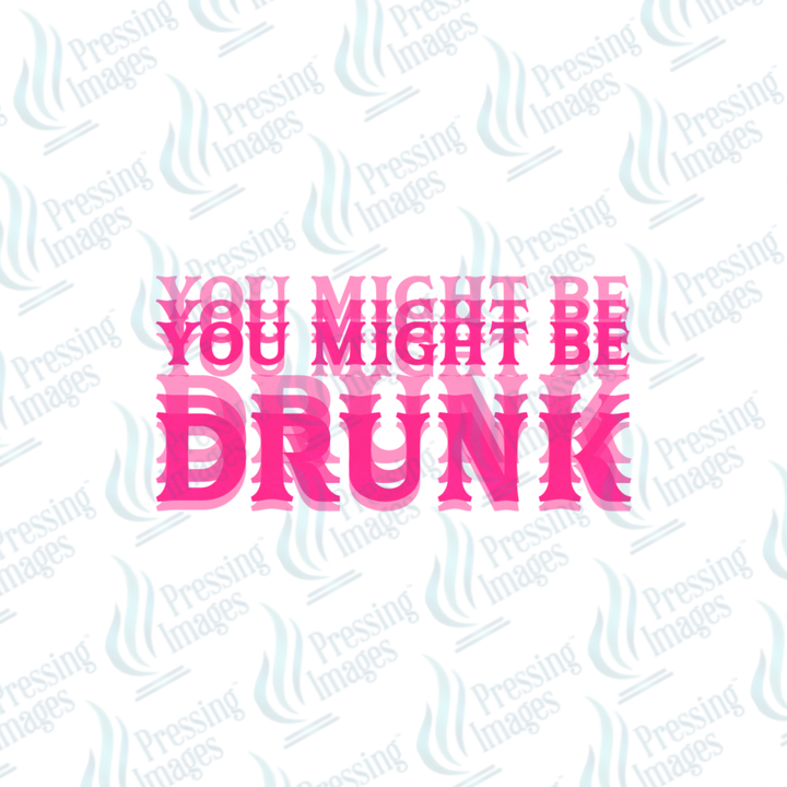 DTF 7581 You Might Be Drunk — packaging — Pressing Images Canada