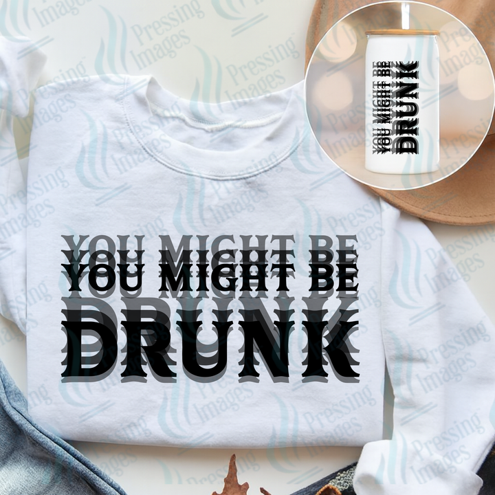 DTF 7581 You Might Be Drunk — application example — Pressing Images Canada