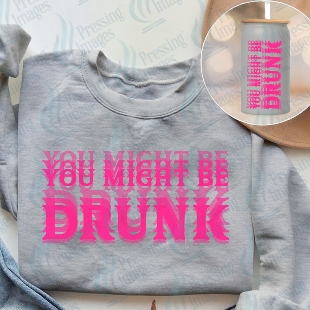 DTF 7581 You Might Be Drunk — detail view — Pressing Images Canada