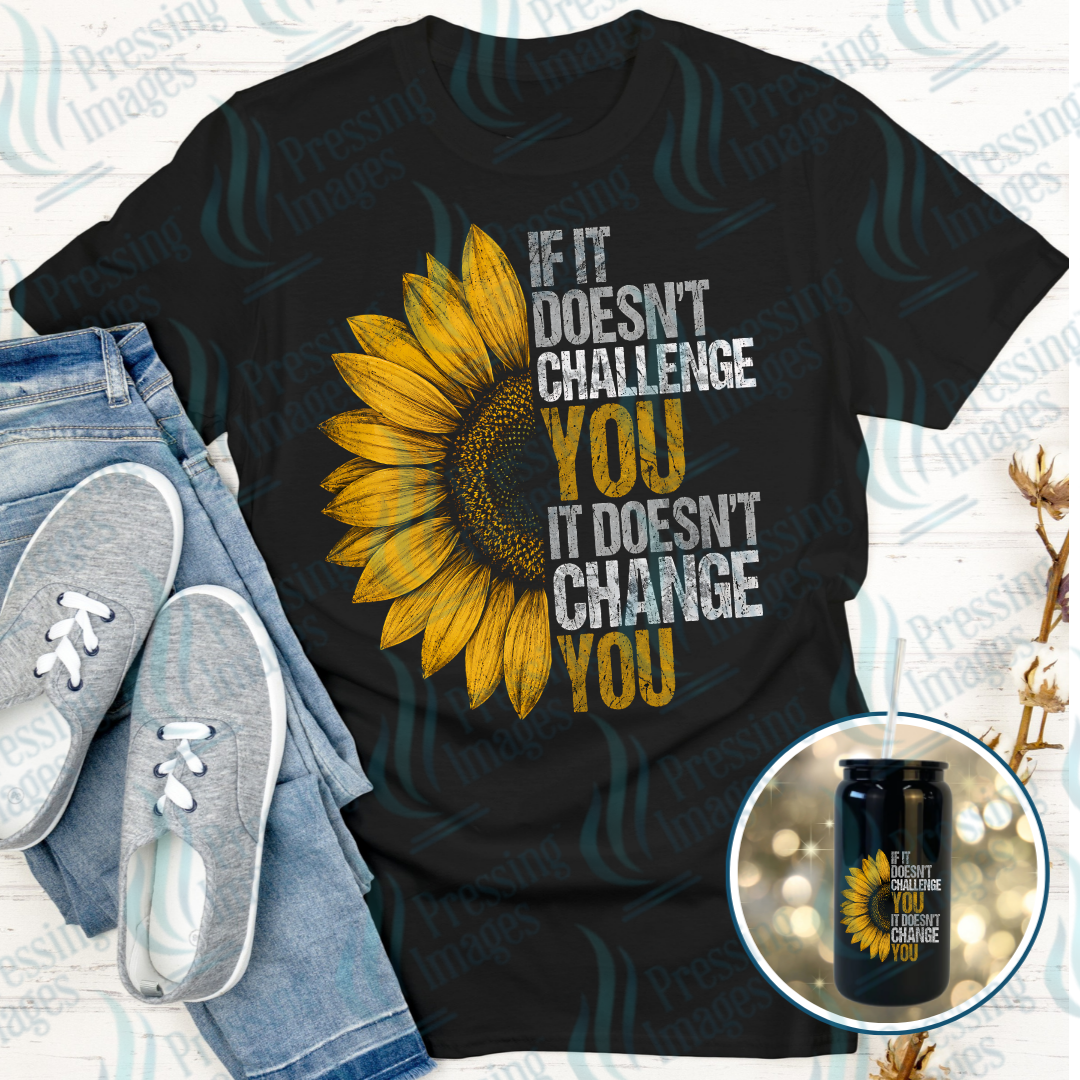 If it Doesn't Challenge You DTF Transfer | Pressing Images (DTF 7584)