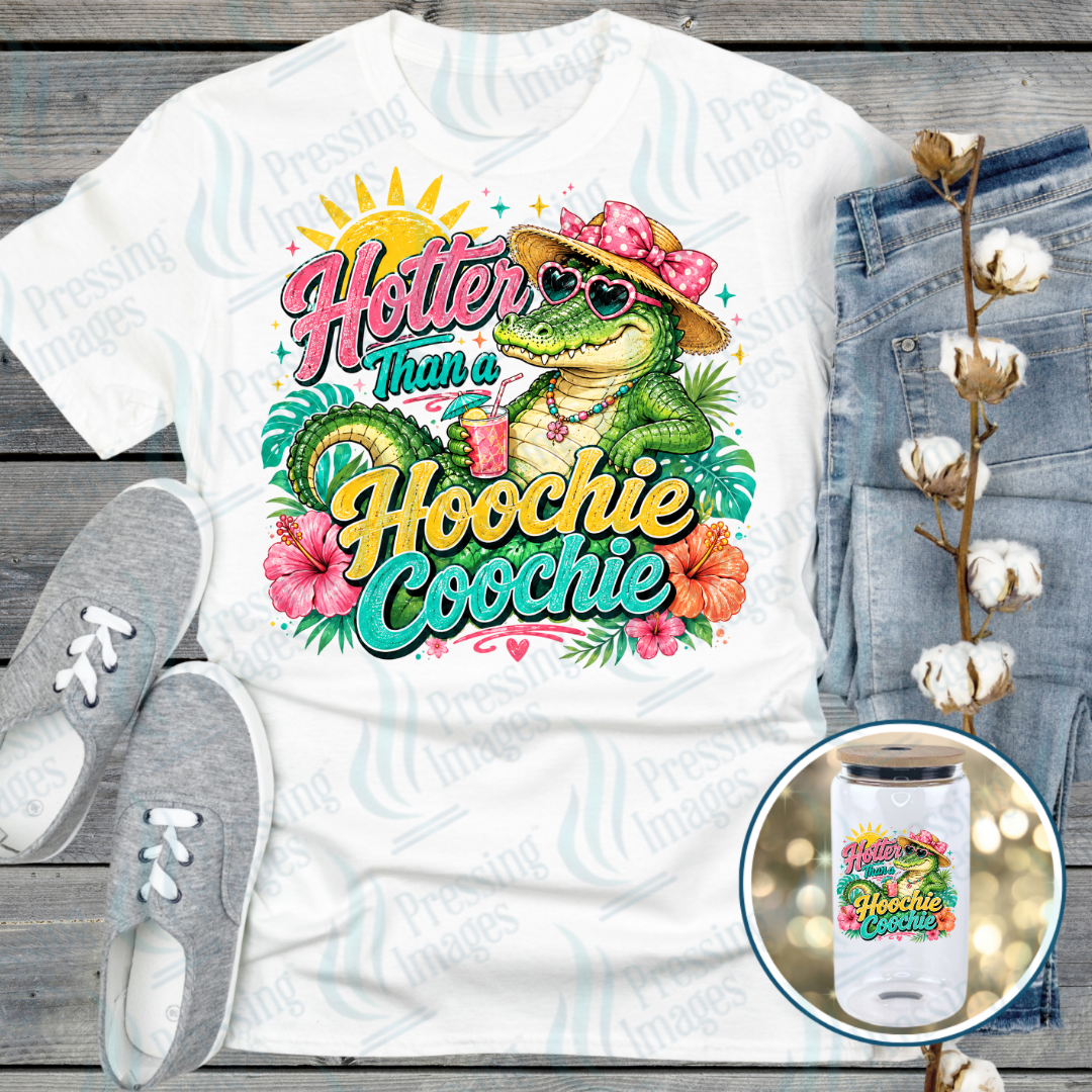 Hotter Than A Hoochie Coochie DTF Transfer | Pressing Images (DTF 7591)