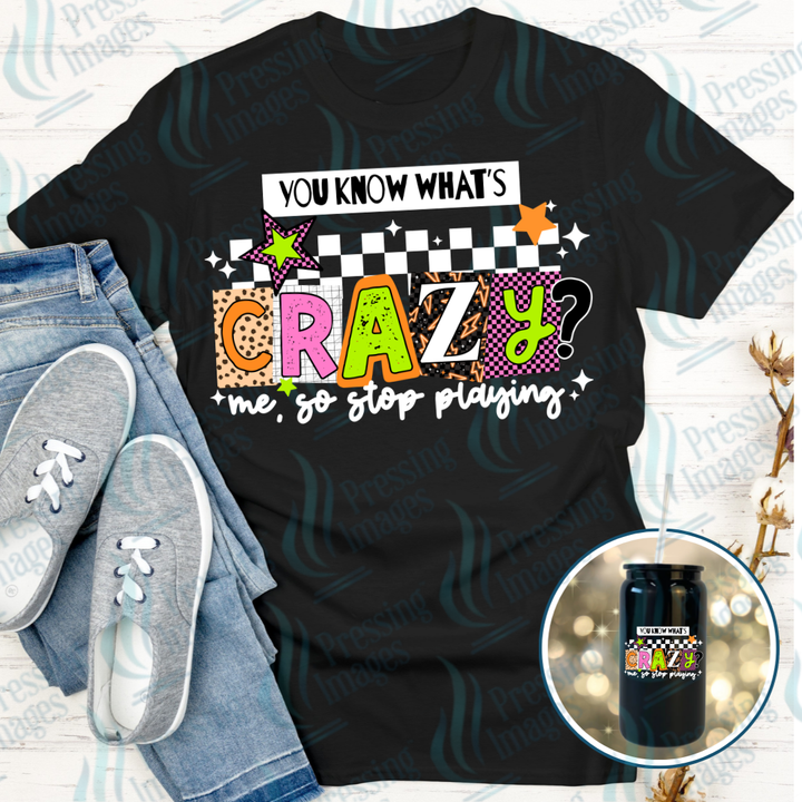 You Know What's Crazy DTF Transfer | Pressing Images (DTF 7600)