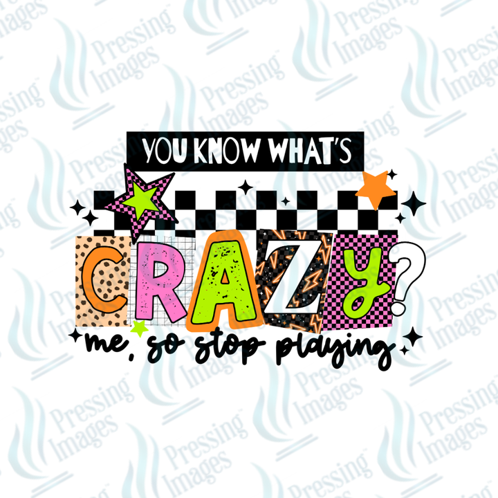 You Know What's Crazy DTF Transfer | Pressing Images (DTF 7600)