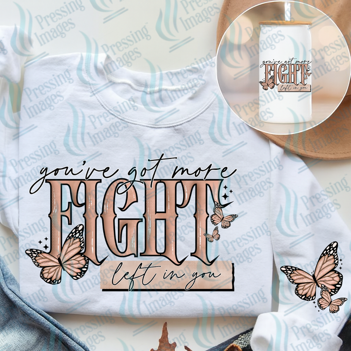 You've Got More Fight w/single sleeve accent DTF Transfer | Pressing Images (DTF 7602)