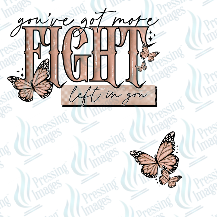 You've Got More Fight w/single sleeve accent DTF Transfer | Pressing Images (DTF 7602)