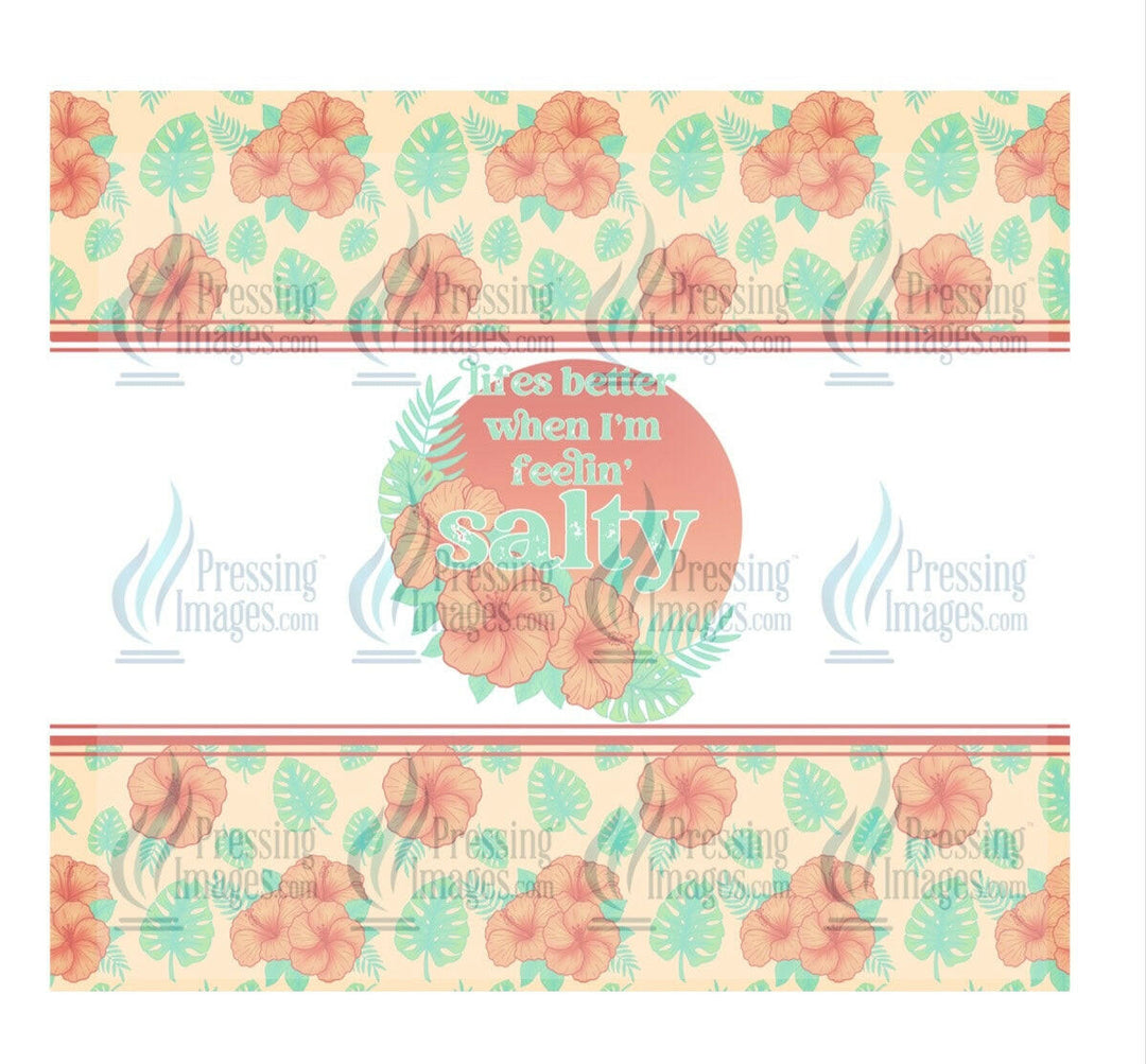 8072 Life’s better salty tumbler Wrap.