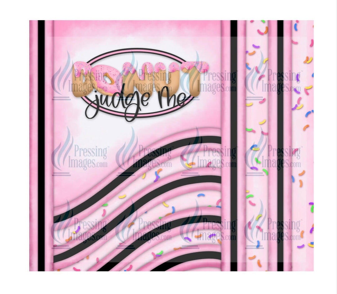 8063 Donut judge me tumbler Wrap.