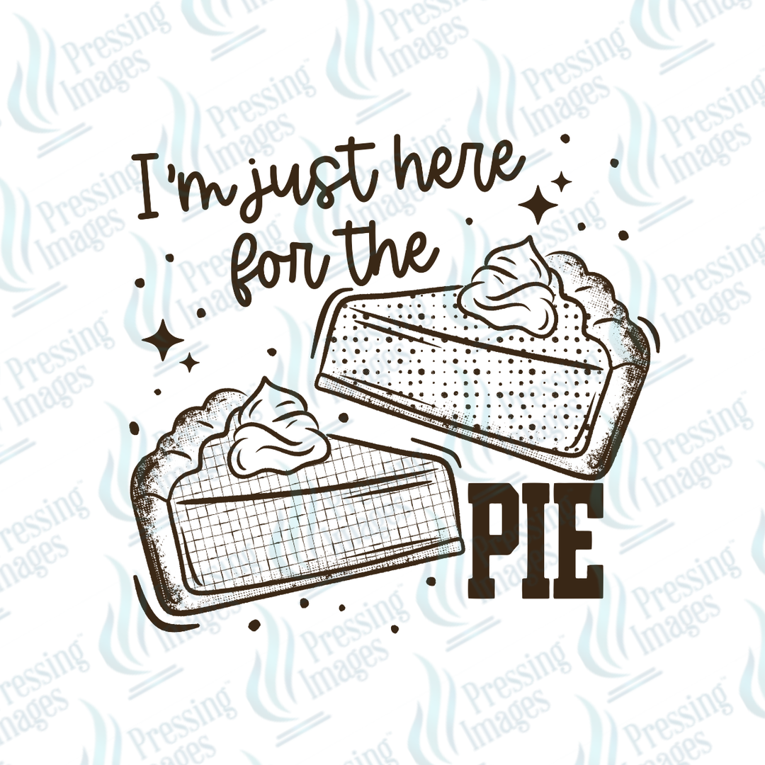 I'm Just Here For The Pie Brown | Pressing Images (#7671) (Copy)