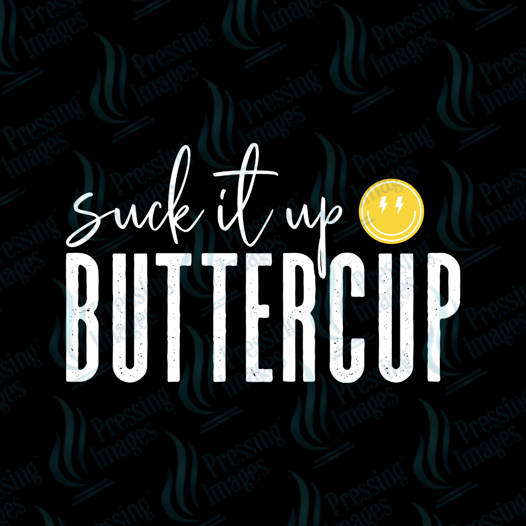 DTF 7512 Suck It Up Buttercup — size reference — Pressing Images Canada