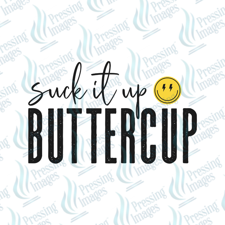 DTF 7512 Suck It Up Buttercup — application example — Pressing Images Canada