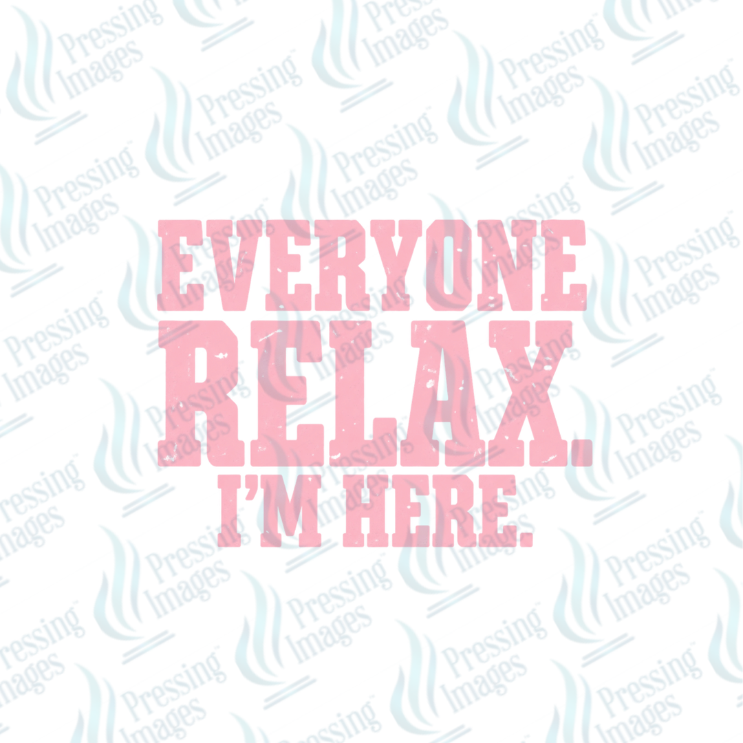 Everyone Relax | Pressing Images (#7708)